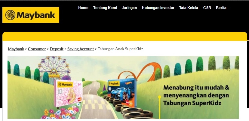 Bank BII atau Maybank Indonesia merupakan salah satu bank konvensional yang juga siap memberikan pelayanan terbaik kepada masyarakat dalam hal tabungan, BII juga membidik pasar untuk kalangan anak-anak sehingga mereka bisa memiliki rekening pribadi atas nama mereka dan membantu memberikan pendidikan kepada anak pentingnya menabung. Dengan menabung di Tabungan Anak Superkidz BII anak akan memiliki kebiasaan untuk menabung.Untuk membuka tabungan anak bii ini dapat dilakukan di kantor cabang maybank di kota anda, bawa anak anda untuk membuka rekening atas nama mereka, dengan mengisi formulir yang telah disediakan.. Syarat yang dibutuhkan untuk membuka tabungan superkidz bii hanya menyerahkan Akte Kelahiran Anak, Kartu Identitas Orangtua (KTP) dan menyeragkan setoran awal minimal Rp 100 ribu. GRATIS biaya administrasi! anak akan memiliki pengalaman menabung di bank dengan mudah dan menyenangkan. Anak akan mendapatkan fasilitas kartu ATM dengan design yang menarik. Terdapat 2 design yang bisa di pilih yaitu Hot WheelsTM (untuk anak laki-laki) dan Barbie (untuk anak perempuan). Produk ini tersedia dalam bentuk konvensional dan syariah dan Keuntungan yang akan diberikan kepada nasabah (anak anda) yaitu berupa Kado tahun baru berupa bonus bunga apabila memenuhi kriteria tertentu, dan Bebas biaya transfer ke bank lain di ATM Maybank Indonesia / Maybank SMS+ Banking jika saldo sebelum transaksi min. Rp 10 juta (dikenakan Rp 7.500 jika saldo sebelum transaksi <Rp 10 juta).