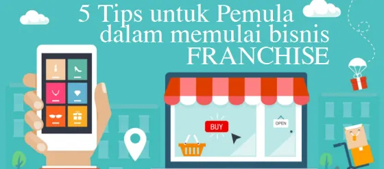 Tips Memulai Bisnis Franchise untuk Pemula